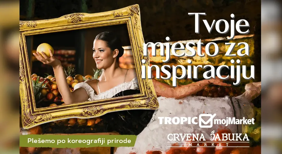 Инспирација на сваком кораку: нова кампања трговачких ланаца "Tropic", мојМаркет и Црвена јабука маркет „Твоје мјесто за инспирацију“